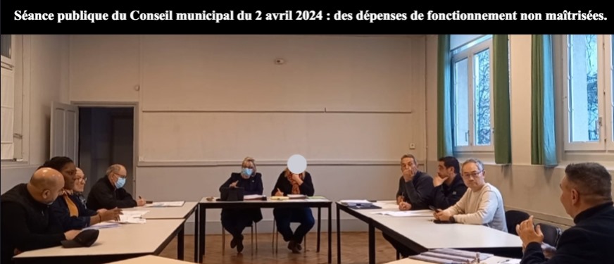 Avril 2024, présentation des comptes de la Municipalité : des dépenses de fonctionnement non maîtrisées années après années.